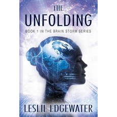 (영문도서) The Unfolding: Book 1 in the Brain Storm Series Paperback, Outskirts Press, English, 9781977211217