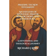 (英文圖書)Praying the New Testament An Exegesis of Apostolic Prayer Benedictions and Dox... 平裝版, Independently Published, 英文