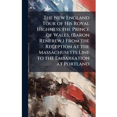 (英文圖書)The New England Tour of His Royal Highness the Prince of Wales (Baron Renfrew ... 精裝版, Hutson Street Press, 英文