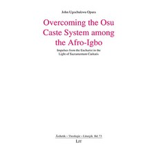 Overcoming the Osu Caste System Among the Afro-Igbo: Impulses from the Eucharist in the Light of Sac... Paperback, Lit Verlag