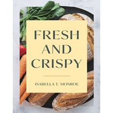 (영문도서) Fresh and Crispy: Homemade Spring Rolls and Egg Roll Fillings Made Easy Paperback, Independently Published, English, 9798301151491