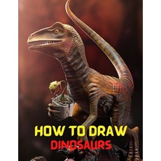 (영문도서) How to Draw Dinosaurs: Step-by-Step drawing book to learn big and small incredible ferocious ... Paperback, Independently Published