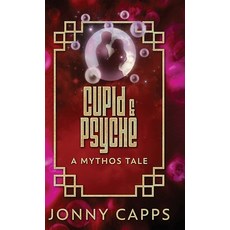 (영문도서)Cupid & Psyche: A Mythos Tale Hardcover, Next Chapter, English, 9784824136077