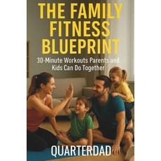 (英文圖書)The Family Fitness Blueprint: 30-Minute Workouts Parents and Kids Can Do Together 平裝版, Independently Published, 英文