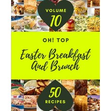 (영문도서) Oh! Top 50 Easter Breakfast And Brunch Recipes Volume 10: A Easter Breakfast And Brunch Cookb... Paperback, Independently Published, English, 9798503261592