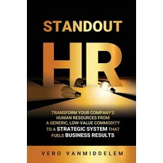 (영문도서) Standout HR: Transform Your Company's Human Resources from a Generic Low-Value... Paperback, Independently Published, English, 9781723726590