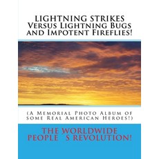 (영문도서) LIGHTNING STRIKES Versus Lightning Bugs and Impotent Fireflies!: (A Memorial Photo Album of s... Paperback, Createspace Independent Pub..., English, 9781542631280