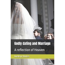 (英文圖書)Godly dating and Marriage: A reflection of Heaven 平裝版, Independently Published, 英文