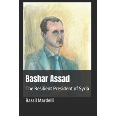 (영문도서) Bashar Assad: The Resilient President of Syria Paperback, Independently Published, English, 9798323557141