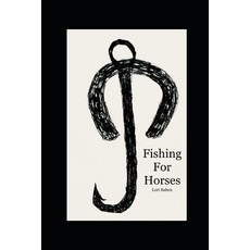 Fishing For Horses Paperback, Independently Published, English, 9798559367149