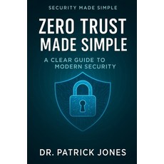 (영문도서)Zero Trust Made Simple: A Clear Guide to Modern Security Paperback, Independently Published, English, 9798291692226