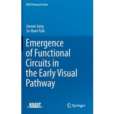 (영문도서) Emergence of Functional Circuits in the Early Visual Pathway Hardcover, Springer, English, 9789811900303