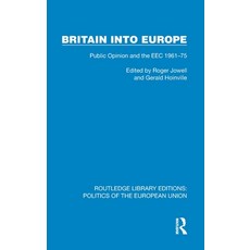 (영문도서)Britain into Europe: Public Opinion and the EEC 1961-75 Hardcover, Routledge, English, 9781041073017