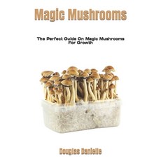 (영문도서) Magic Mushrooms: The Perfect Guide On Magic Mushrooms For Growth Paperback, Independently Published, English, 9798354927036