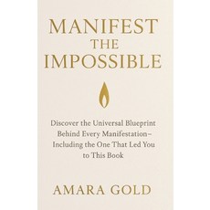 (영문도서)Manifest the Impossible: Discover the Universal Blueprint Behind Every Manifesta... Paperback, Independently Published, English, 9798272769596