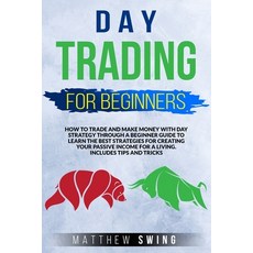 Day trading for beginners: Day trading for beginners: How to trade and make money with day strategy ... Paperback, Independently Published