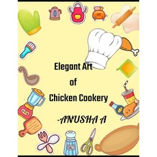 (영문도서) Elegent Art of Chicken Cookery: 50 Amazing Chicken Cookbook Paperback, Independently Published, English, 9798322094630