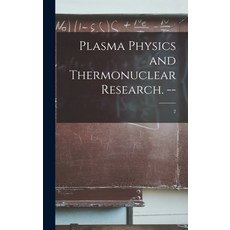 (영문도서) Plasma Physics and Thermonuclear Research. --; 2 Hardcover, Hassell Street Press, English, 9781013499647