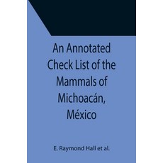 (영문도서) An Annotated Check List of the Mammals of Michoacán México Paperback, Alpha Edition, English, 9789355399311