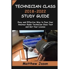 Technician Class 2018-2022 Study Guide: Easy and Effective Way to Pass Your Amateur Radio Technician... Paperback, Independently Published, English, 9798701005738