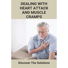Dealing With Heart Attack And Muscle Cramps: Discover The Solutions: Muscle Cramps Remedies Paperback, Independently Published, English, 9798731246613