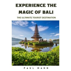 (영문도서) Experience the Magic of Bali-2023: The Ultimate Tourist Destination Paperback, Independently Published, English, 9798387130748