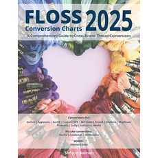 (영문도서)Floss Conversion Charts 2025: A Comprehensive Guide to Cross-Brand Thread Conver... Paperback, Independently Published, English, 9798297282162 Independently Published, English, 9798297282162