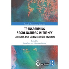 (영문도서) Transforming Socio-Natures in Turkey: Landscapes State and Environmental Movements Paperback, Routledge, English, 9780367785741