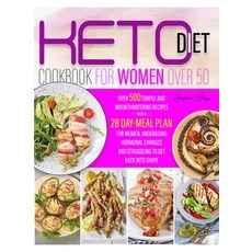 (영문도서) keto diet for women over 50 Cookbook: Over 500 Simple and Mouthwatering Recipes with a 28 day... Paperback, Josephine Berg, English, 9781802734188