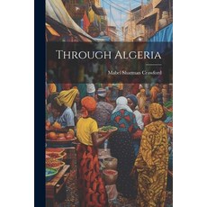 (영문도서) Through Algeria Paperback, Legare Street Press, English, 9781022102927