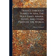 (英文圖書)Travels Through Turkey In Asia The Holy Land Arabia Egypt And Other Parts Of... 平裝版, Nabu Press, English, Paperback