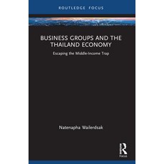 (영문도서) Business Groups and the Thailand Economy: Escaping the Middle-Income Trap Paperback, Routledge, English, 9781032441153