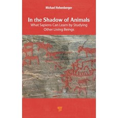 (영문도서) In the Shadow of Animals: What Sapiens Can Learn by Studying Other Living Things Hardcover, Jenny Stanford Publishing, English, 9789815129410