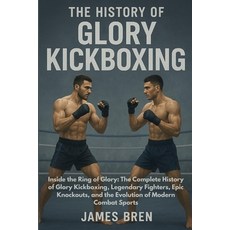 (英文圖書)The History of Glory Kickboxing: Inside the Ring of Glory: The Complete History... 平裝版, Independently Published, 英文