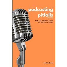 (영문도서) Podcasting Pitfalls: A Beginner's Guide to Doing It Right Paperback, Independently Published, English, 9798304278225