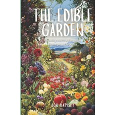(영문도서) The Edible Garden: Growing and Cooking with Homegrown Produce Paperback, Independently Published, English, 9798856155432