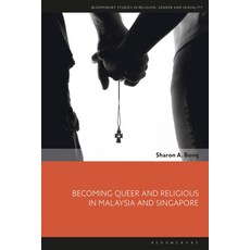 Becoming Queer and Religious in Malaysia and Singapore Hardcover, Bloomsbury Academic