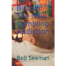 (영문도서) Bitcoin: The New Gambling Addiction Paperback, Independently Published, English, 9798546319571