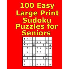 (영문도서) 100 Easy Large Print Sudoku Puzzles for Seniors Paperback, Createspace Independent Pub..., English, 9781548193829