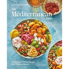 (영문도서) The Mediterranean Dish: 120 Bold and Healthy Recipes You'll Make on Repeat: A Mediterranean C... Hardcover, Clarkson Potter Publishers