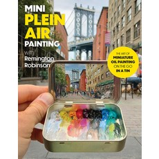 (영문도서) Mini Plein Air Painting with Remington Robinson: The Art of Miniature Oil Painting on the Go ... Paperback, Walter Foster Publishing, English, 9780760388075