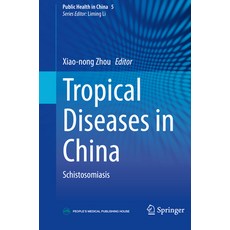 (영문도서) Tropical Diseases in China: Schistosomiasis Paperback, Springer, English, 9789811957093