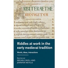 (영문도서) Riddles at Work in the Early Medieval Tradition: Words Ideas Interactions Paperback, Manchester University Press, English, 9781526178763