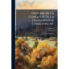 (英文書)Histoire De La Conquête De La Lombardi Par Charlemagne： Et Des Causes Qui Ont Tr... 平裝版, Nabu Press, 英文