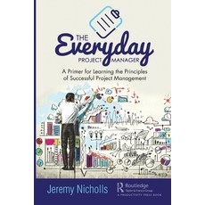 The Everyday Project Manager: A Primer for Learning the Principles of Successful Project Management Paperback, Productivity Press, English, 9780367416782