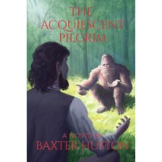 (영문도서)The Acquiescent Pilgrim Paperback, English, 9781072074038, Independently Published