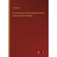 (영문도서) R.H. Shumway's Annual Illustrated Garden Guide and Seed Catalogue Paperback, Outlook Verlag, English, 9783385384415