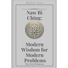 (영문도서) Naw Bì Ching: Modern Wisdom for Modern Problems Paperback, Independently Published, English, 9798300215545