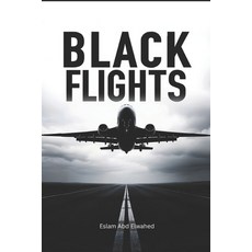 (영문도서)Black Flights: 100 True Stories of Aviation Disasters and Deadly Air Mysteries Paperback, Independently Published, English, 9798259414273