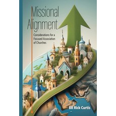 (영문도서) Missional Alignment: Considerations for an Engaged Association of Churches Paperback, Lulu.com, English, 9781304196835